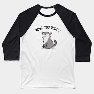 Howl You Doing Cute Wolf Pun Baseball T-Shirt